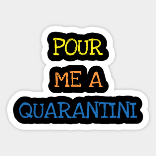 Pour Me A Quarantini Funny Sarcasm Adults Tee Martini Drink T-Shirt Sticker